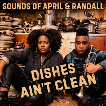 Dishes Ain't Clean by Sounds of April & Randall